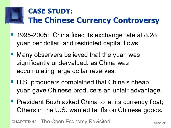 CASE STUDY: The Chinese Currency Controversy § 1995 -2005: China fixed its exchange rate