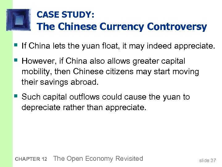 CASE STUDY: The Chinese Currency Controversy § If China lets the yuan float, it