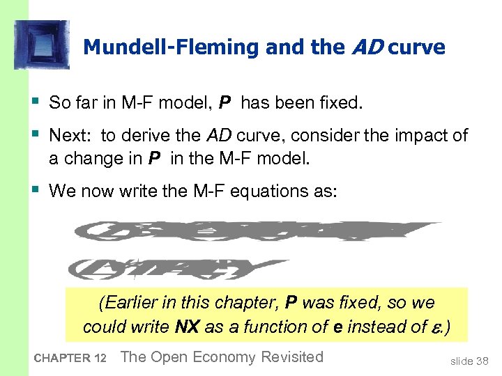 Mundell-Fleming and the AD curve § So far in M-F model, P has been