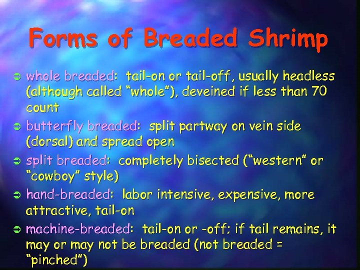 Forms of Breaded Shrimp Ü Ü Ü whole breaded: tail-on or tail-off, usually headless