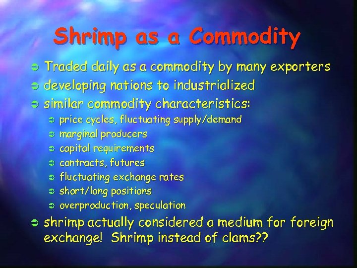 Shrimp as a Commodity Ü Ü Ü Traded daily as a commodity by many