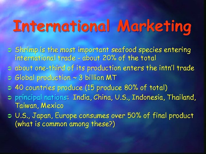 International Marketing Ü Ü Ü Shrimp is the most important seafood species entering international