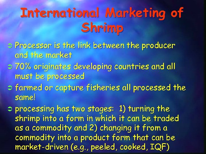 International Marketing of Shrimp Processor is the link between the producer and the market