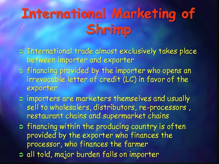 International Marketing of Shrimp Ü Ü Ü International trade almost exclusively takes place between