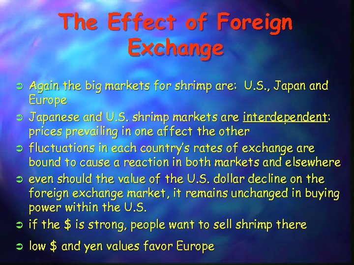 The Effect of Foreign Exchange Ü Again the big markets for shrimp are: U.
