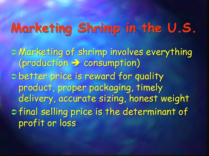 Marketing Shrimp in the U. S. Ü Marketing of shrimp involves everything (production consumption)