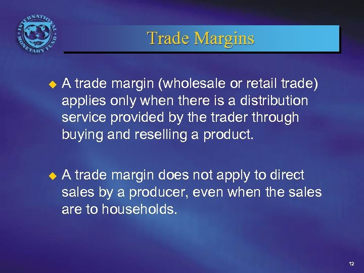 Trade Margins u A trade margin (wholesale or retail trade) applies only when there