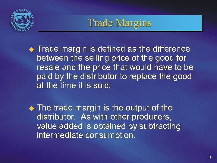 Trade Margins u Trade margin is defined as the difference between the selling price