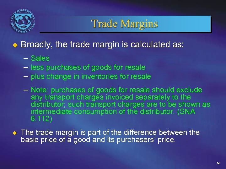Trade Margins u Broadly, the trade margin is calculated as: – Sales – less