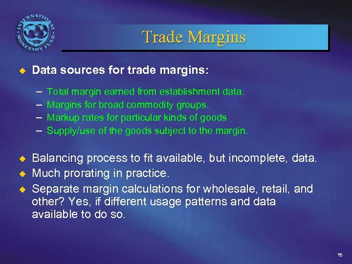 Trade Margins u Data sources for trade margins: – – Total margin earned from
