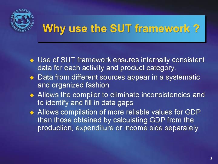 Why use the SUT framework ? u u Use of SUT framework ensures internally