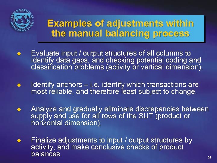 Examples of adjustments within the manual balancing process u Evaluate input / output structures
