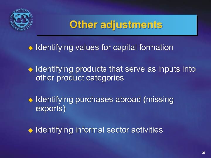Other adjustments u Identifying values for capital formation u Identifying products that serve as