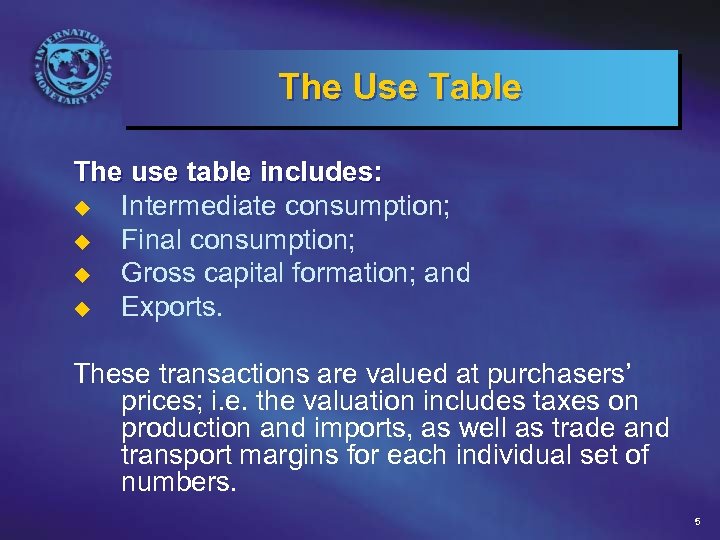 The Use Table The use table includes: u Intermediate consumption; u Final consumption; u