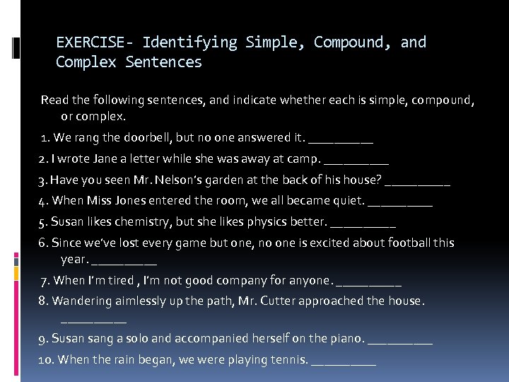 EXERCISE- Identifying Simple, Compound, and Complex Sentences Read the following sentences, and indicate whether