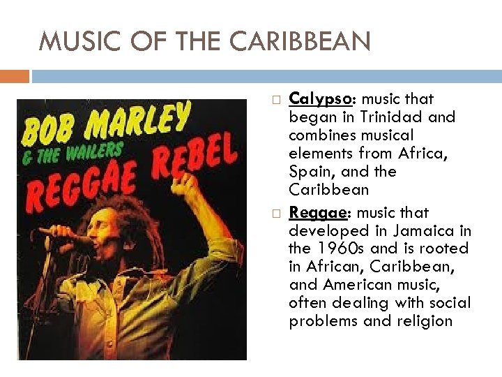 MUSIC OF THE CARIBBEAN Calypso: music that began in Trinidad and combines musical elements