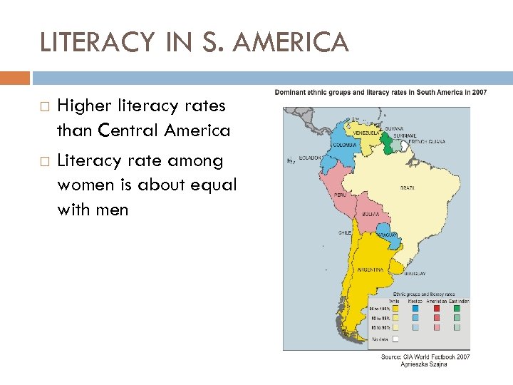 LITERACY IN S. AMERICA Higher literacy rates than Central America Literacy rate among women
