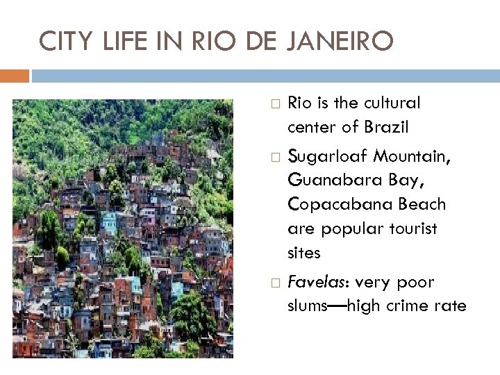 CITY LIFE IN RIO DE JANEIRO Rio is the cultural center of Brazil Sugarloaf