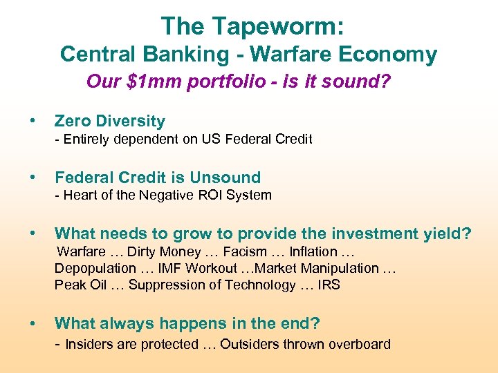 The Tapeworm: Central Banking - Warfare Economy Our $1 mm portfolio - is it