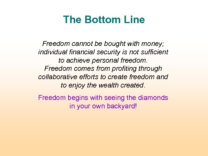 The Bottom Line Freedom cannot be bought with money; individual financial security is not