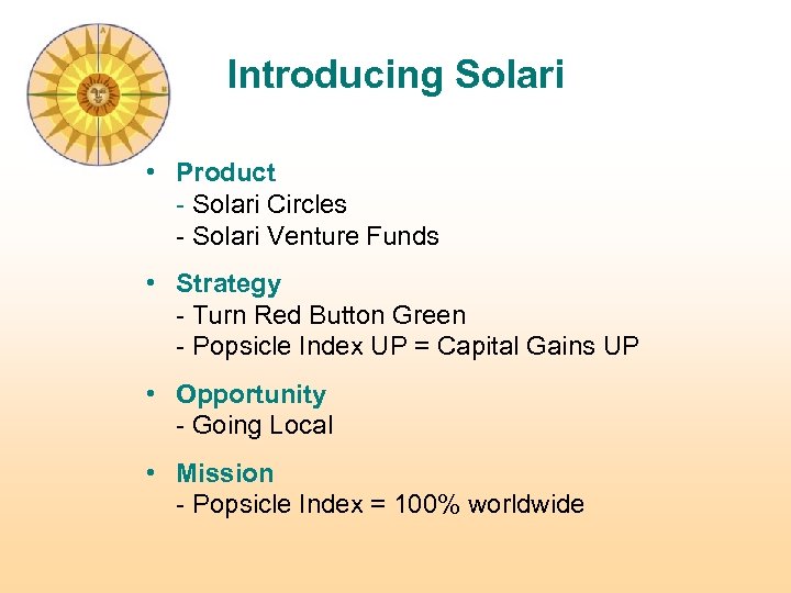 Introducing Solari • Product - Solari Circles - Solari Venture Funds • Strategy -