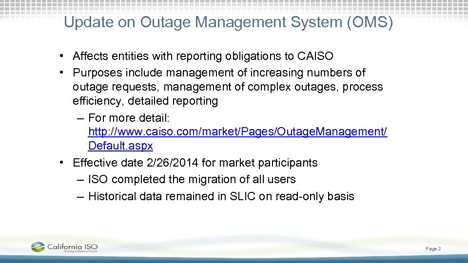 Update on Outage Management System (OMS) • Affects entities with reporting obligations to CAISO