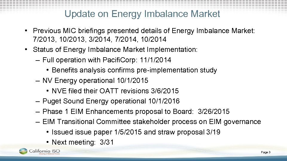 Update on Energy Imbalance Market • Previous MIC briefings presented details of Energy Imbalance