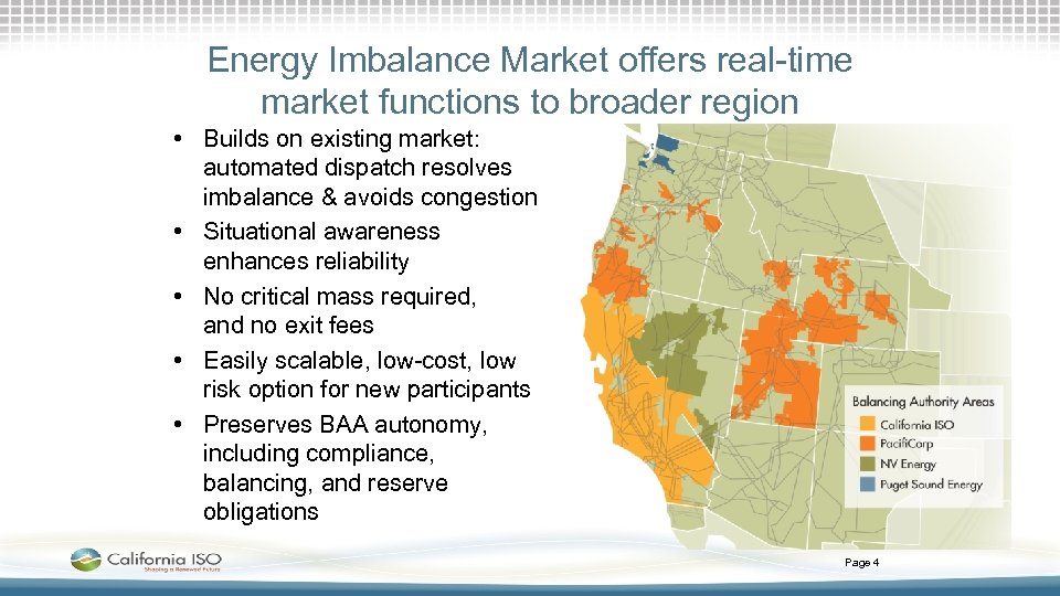 Energy Imbalance Market offers real-time market functions to broader region • Builds on existing