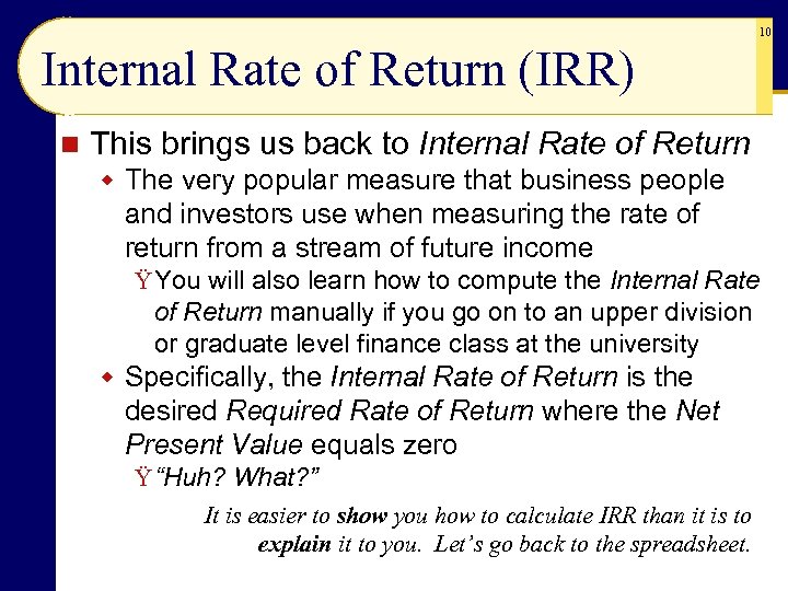 10 Internal Rate of Return (IRR) n This brings us back to Internal Rate