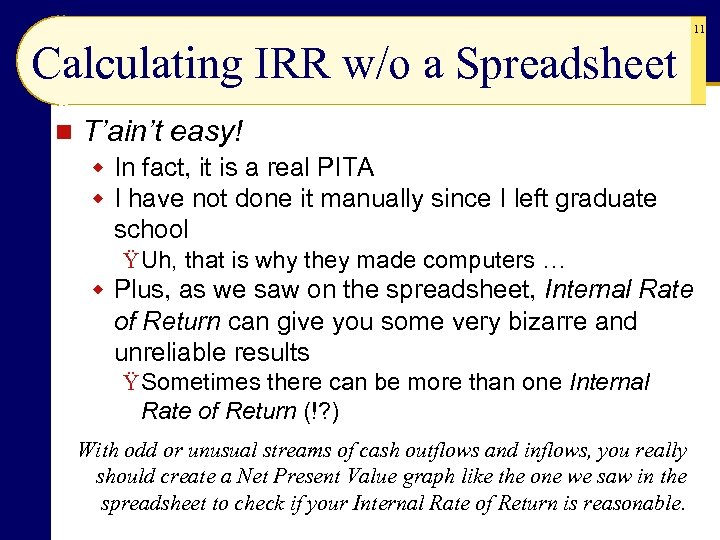 11 Calculating IRR w/o a Spreadsheet n T’ain’t easy! w In fact, it is