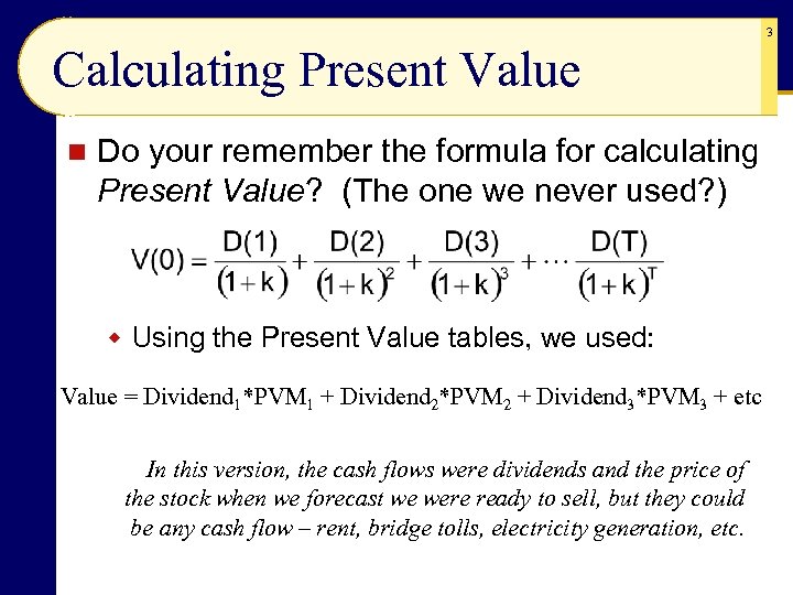 3 Calculating Present Value n Do your remember the formula for calculating Present Value?