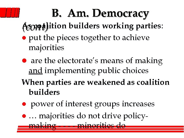 B. Am. Democracy As coalition builders working parties: (cont) l put the pieces together