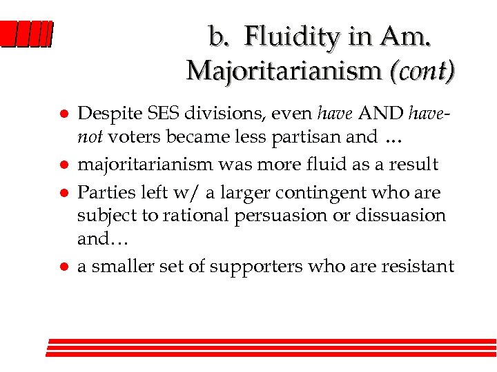 b. Fluidity in Am. Majoritarianism (cont) l l Despite SES divisions, even have AND