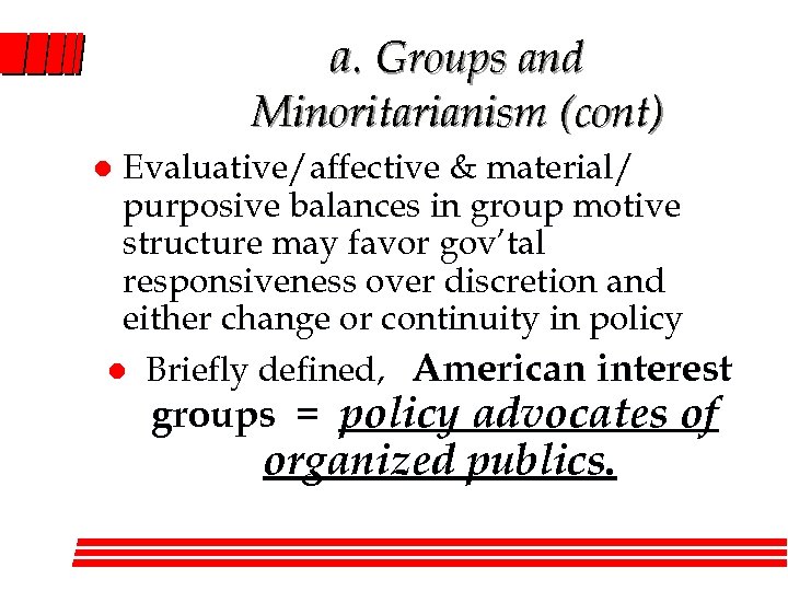 a. Groups and Minoritarianism (cont) Evaluative/affective & material/ purposive balances in group motive structure