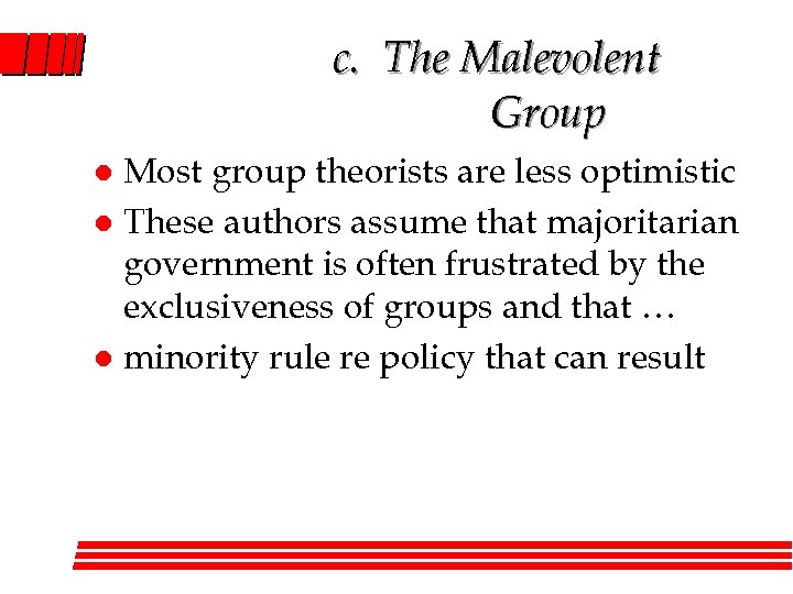 c. The Malevolent Group Most group theorists are less optimistic l These authors assume