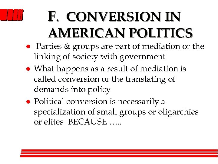 F. CONVERSION IN AMERICAN POLITICS l l l Parties & groups are part of
