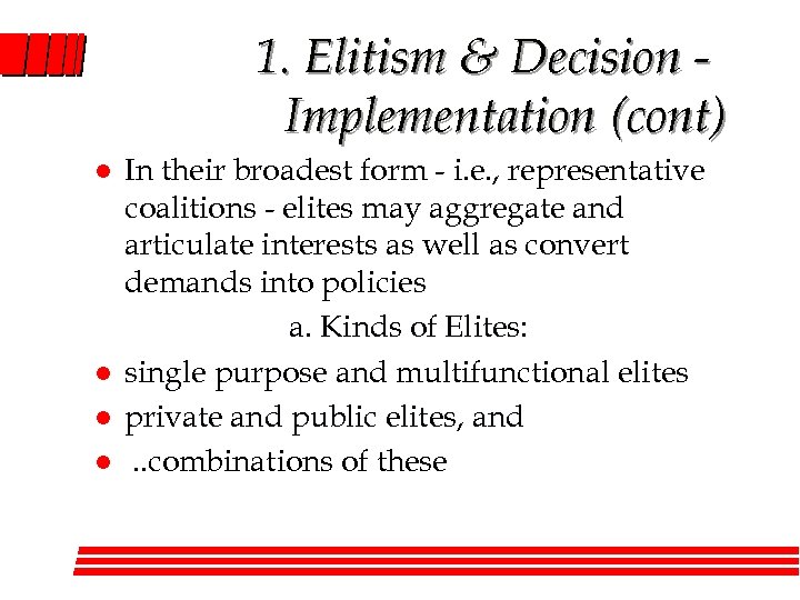 1. Elitism & Decision Implementation (cont) l l In their broadest form - i.