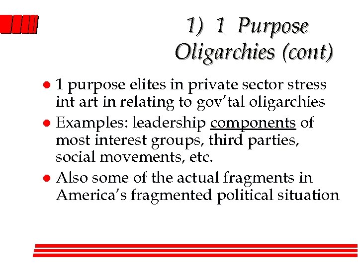 1) 1 Purpose Oligarchies (cont) 1 purpose elites in private sector stress int art