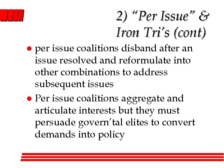 2) “Per Issue” & Iron Tri’s (cont) per issue coalitions disband after an issue