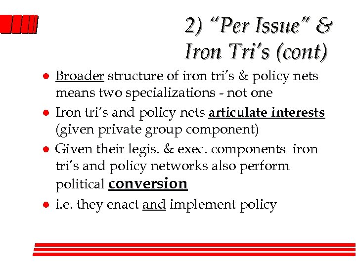 2) “Per Issue” & Iron Tri’s (cont) l l Broader structure of iron tri’s