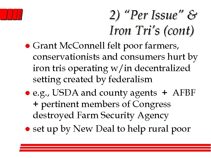2) “Per Issue” & Iron Tri’s (cont) Grant Mc. Connell felt poor farmers, conservationists