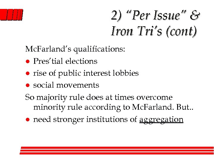 2) “Per Issue” & Iron Tri’s (cont) Mc. Farland’s qualifications: l Pres’tial elections l