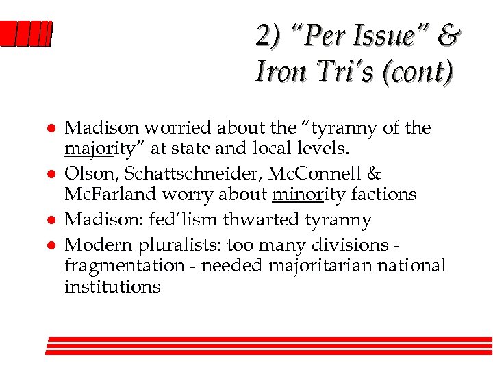 2) “Per Issue” & Iron Tri’s (cont) l l Madison worried about the “tyranny