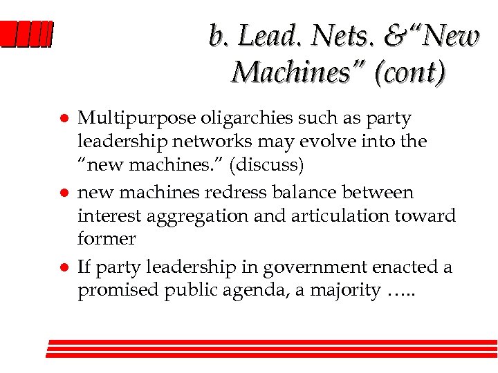 b. Lead. Nets. &“New Machines” (cont) l l l Multipurpose oligarchies such as party