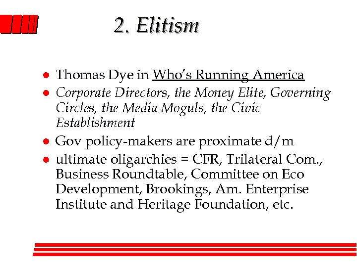 2. Elitism l l Thomas Dye in Who’s Running America Corporate Directors, the Money