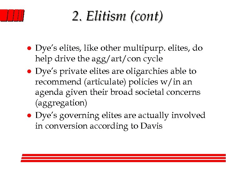 2. Elitism (cont) l l l Dye’s elites, like other multipurp. elites, do help
