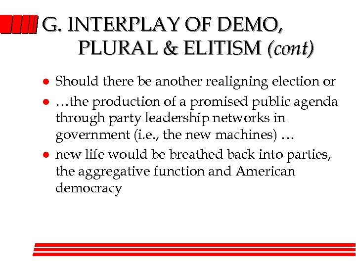 G. INTERPLAY OF DEMO, PLURAL & ELITISM (cont) l l l Should there be