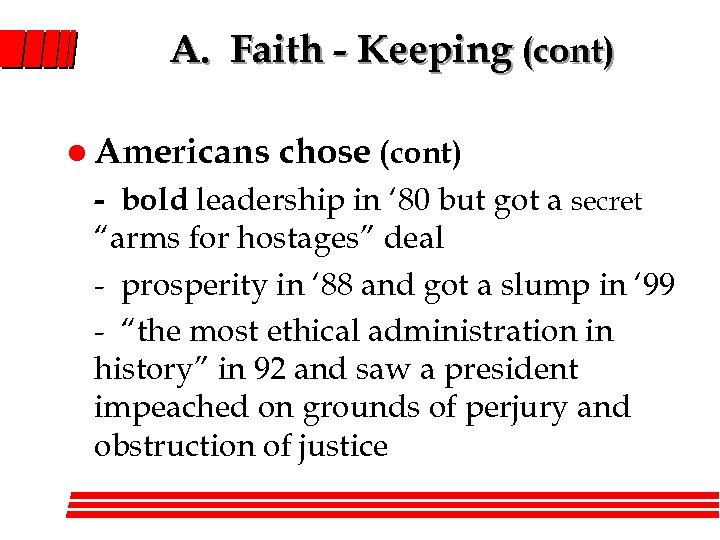 A. Faith - Keeping (cont) l Americans chose (cont) - bold leadership in ‘