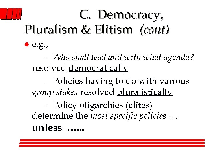C. Democracy, Pluralism & Elitism (cont) l e. g. , - Who shall lead