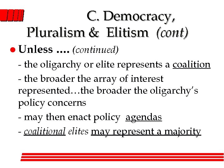 C. Democracy, Pluralism & Elitism (cont) l Unless …. (continued) - the oligarchy or
